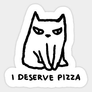 I DESERVE PIZZA! Sticker